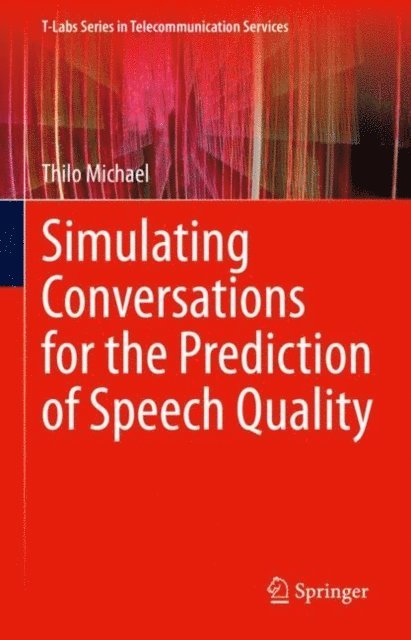 Thilo Michael - Simulating Conversations for the Prediction of Speech Quality, E-bok