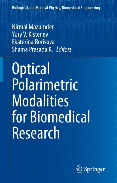 Shama Prasada K., Ekaterina Borisova, Yury V. Kistenev, Nirmal Mazumder - Optical Polarimetric Modalities for Biomedical Research, E-bok