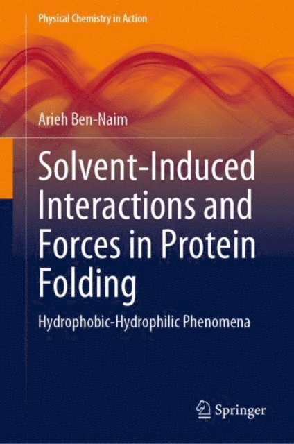 Arieh Ben-Naim - Solvent-Induced Interactions and Forces in Protein Folding, E-bok