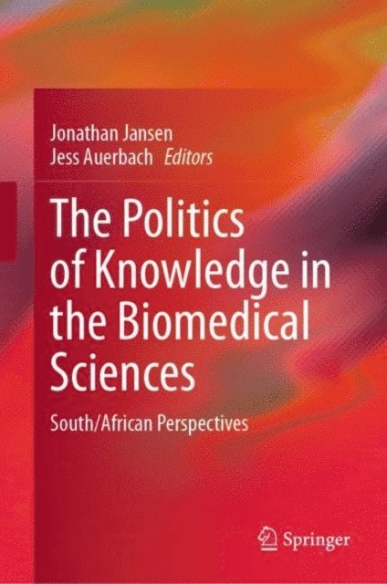 Jess Auerbach, Jonathan Jansen - Politics of Knowledge in the Biomedical Sciences, E-bok