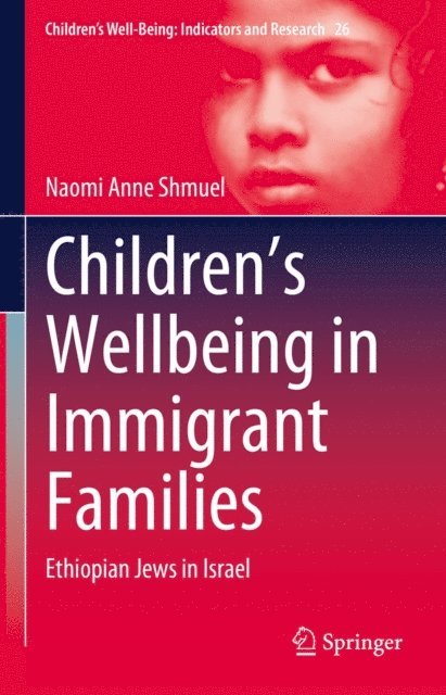 Naomi Anne Shmuel - Children's Wellbeing in Immigrant Families, E-bok
