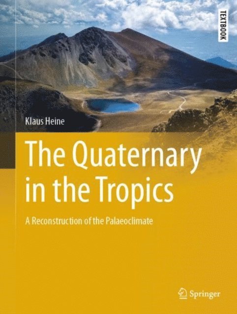 Klaus Heine - Quaternary in the Tropics, E-bok