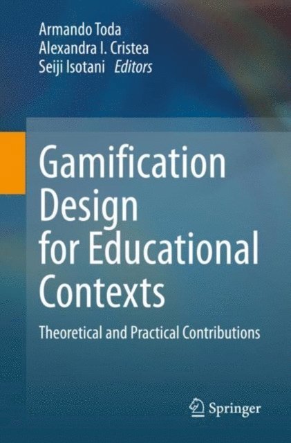 Seiji Isotani, Alexandra I. Cristea, Armando Toda - Gamification Design for Educational Contexts, E-bok