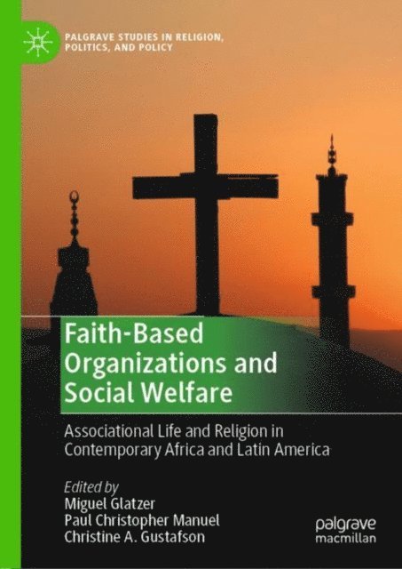 Christine A. Gustafson, Paul Christopher Manuel, Miguel Glatzer - Faith-Based Organizations and Social Welfare, E-bok