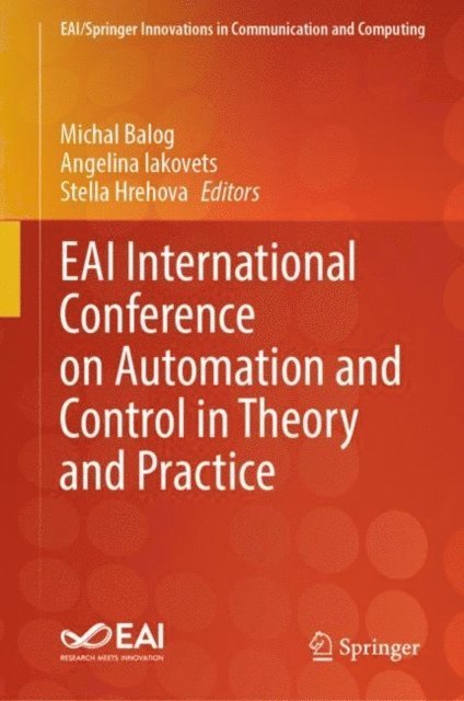 Stella Hrehova, Angelina Iakovets, Michal Balog - EAI International Conference on Automation and Control in Theory and Practice, E-bok