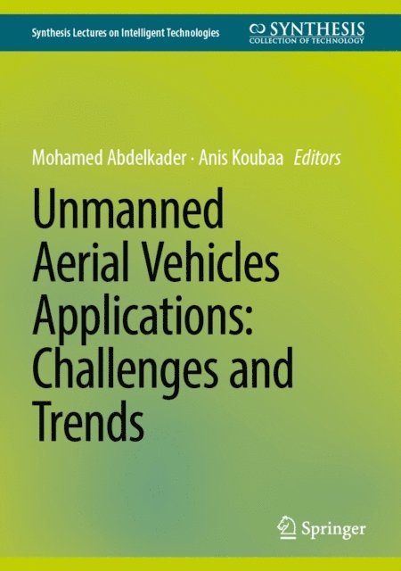 Anis Koubaa, Mohamed Abdelkader - Unmanned Aerial Vehicles Applications: Challenges and Trends, E-bok