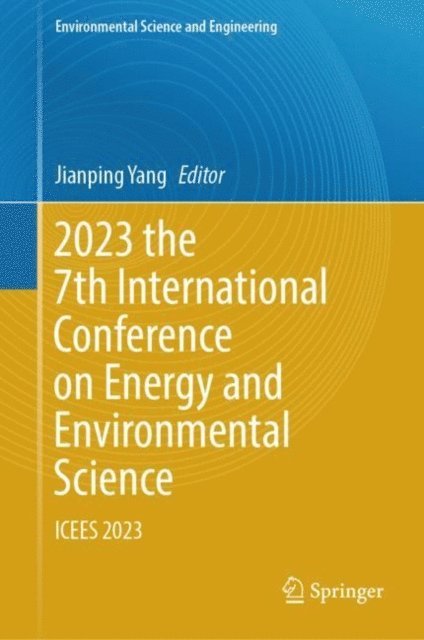 Jianping Yang - 2023 the 7th International Conference on Energy and Environmental Science, E-bok