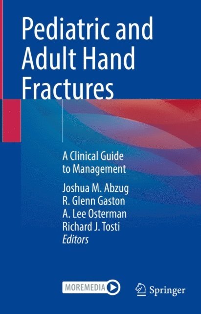 Richard J. Tosti, A. Lee Osterman, R. Glenn Gaston, Joshua M. Abzug - Pediatric and Adult Hand Fractures, E-bok