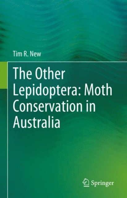 Tim R. New - Other Lepidoptera: Moth Conservation in Australia, E-bok