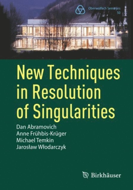 Jaroslaw Wlodarczyk, Michael Temkin, Anne Fruhbis-Kruger, Dan Abramovich - New Techniques in Resolution of Singularities, E-bok