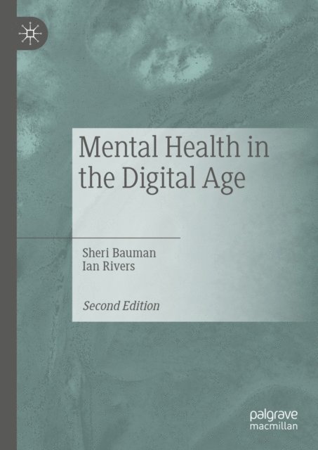 Ian Rivers, Sheri Bauman - Mental Health in the Digital Age, E-bok