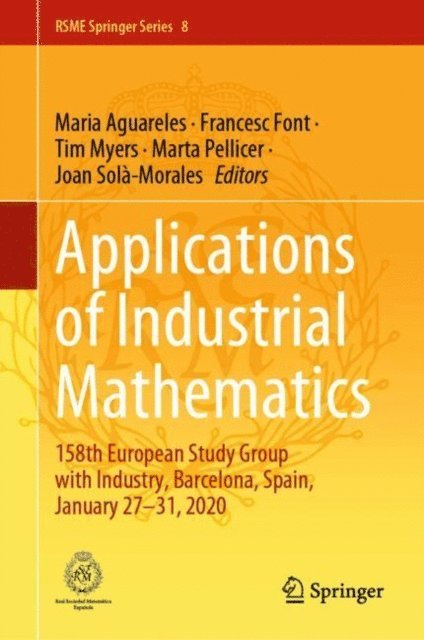 Joan Sola-Morales, Marta Pellicer, Tim Myers, Francesc Font, Maria Aguareles - Applications of Industrial Mathematics, E-bok
