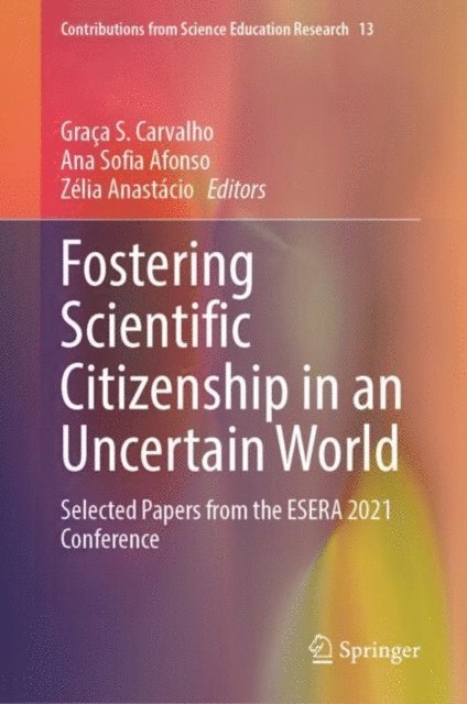 Zelia Anastacio, Ana Sofia Afonso, Graca S. Carvalho - Fostering Scientific Citizenship in an Uncertain World, E-bok