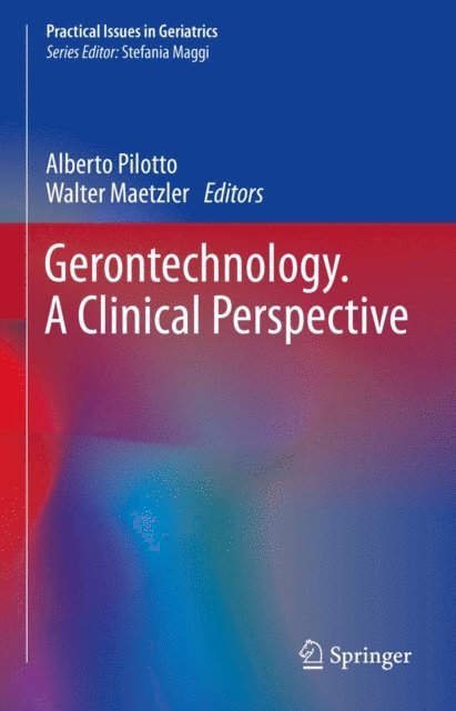 Walter Maetzler, Alberto Pilotto - Gerontechnology. A Clinical Perspective, E-bok