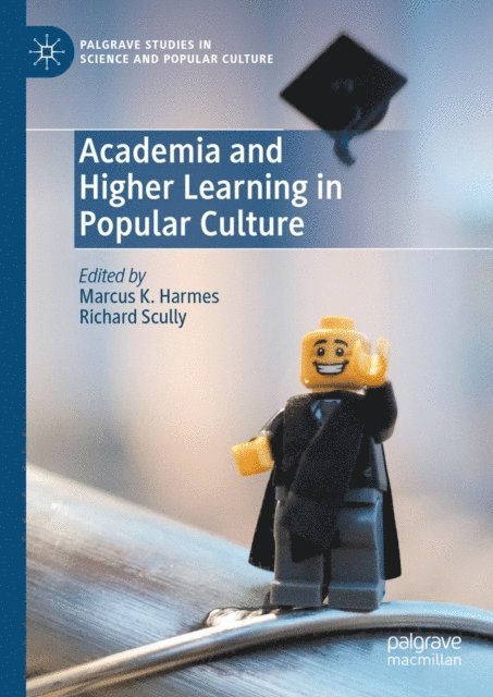 Richard Scully, Marcus K. Harmes - Academia and Higher Learning in Popular Culture, E-bok