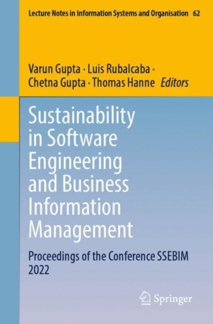 Thomas Hanne, Chetna Gupta, Luis Rubalcaba, Varun Gupta - Sustainability in Software Engineering and Business Information Management, E-bok