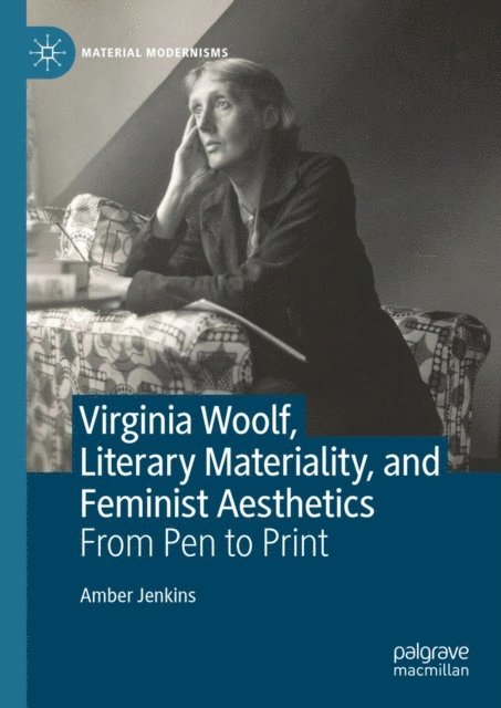 Amber Jenkins - Virginia Woolf, Literary Materiality, and Feminist Aesthetics, E-bok