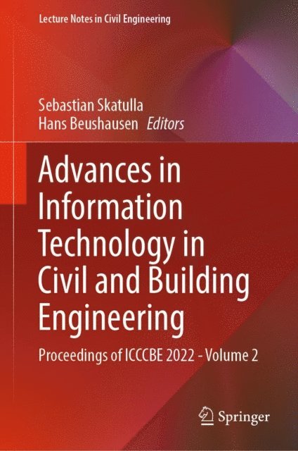 Hans Beushausen, Sebastian Skatulla - Advances in Information Technology in Civil and Building Engineering, E-bok