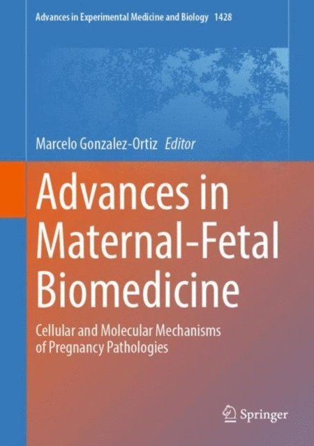 Marcelo Gonzalez-Ortiz - Advances in Maternal-Fetal Biomedicine, E-bok