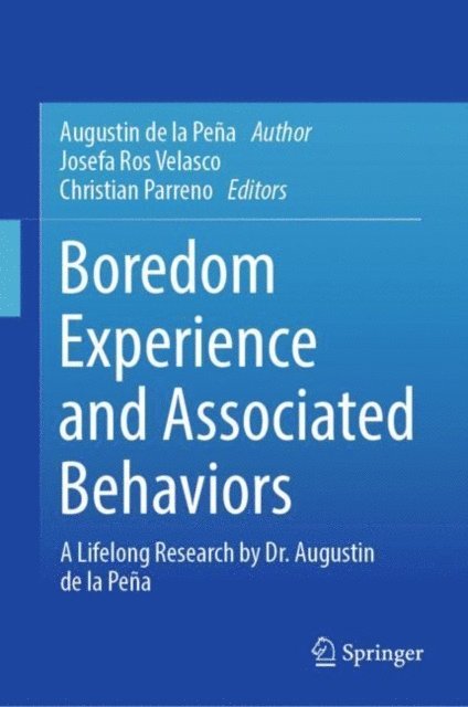 Augustin de la Pena, Christian Parreno, Josefa Ros Velasco - Boredom Experience and Associated Behaviors, E-bok