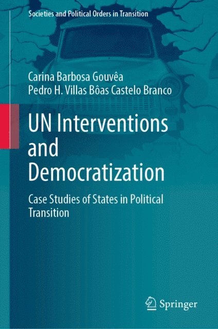 Pedro H. Villas Boas Castelo Branco, Carina Barbosa Gouvea - UN Interventions and Democratization, E-bok