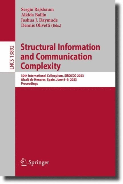 Dennis Olivetti, Joshua J. Daymude, Alkida Balliu, Sergio Rajsbaum - Structural Information and Communication Complexity, E-bok