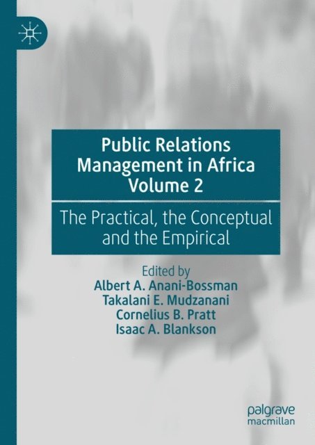 Isaac A. Blankson, Cornelius B. Pratt, Takalani E. Mudzanani, Albert A. Anani-Bossman - Public Relations Management in Africa Volume 2, E-bok
