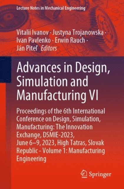 Jan Pitel, Erwin Rauch, Ivan Pavlenko, Justyna Trojanowska, Vitalii Ivanov - Advances in Design, Simulation and Manufacturing VI, E-bok