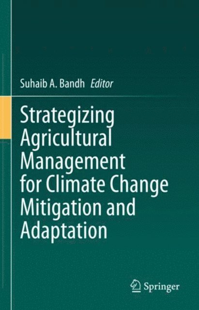 Suhaib A. Bandh - Strategizing Agricultural Management for Climate Change Mitigation and Adaptation, E-bok