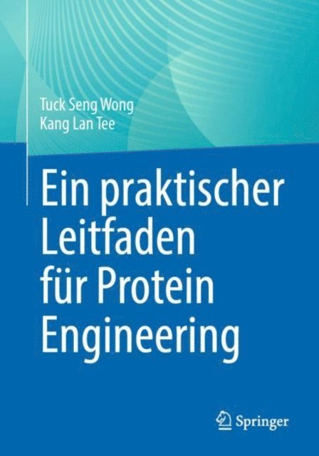 Kang Lan Tee, Tuck Seng Wong - Ein praktischer Leitfaden für Protein Engineering, E-bok
