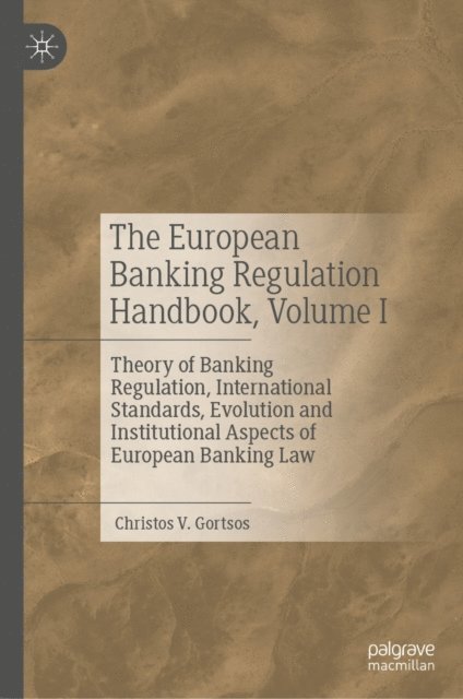 Christos V. Gortsos - European Banking Regulation Handbook, Volume I, E-bok