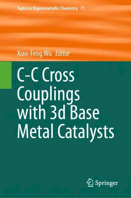 Xiao-Feng Wu - C-C Cross Couplings with 3d Base Metal Catalysts, E-bok