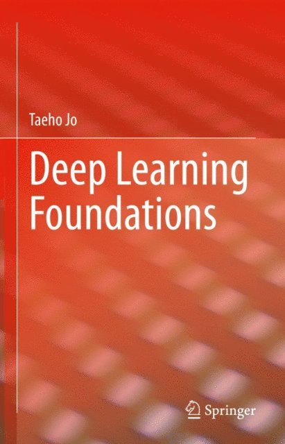 Taeho Jo - Deep Learning Foundations, E-bok