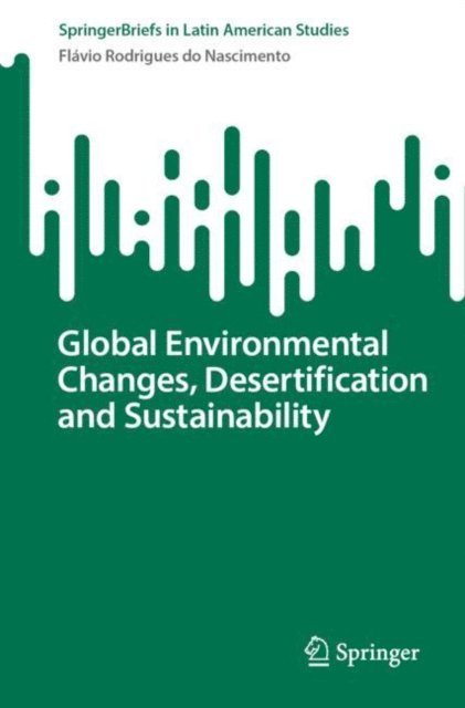 Flavio Rodrigues do Nascimento - Global Environmental Changes, Desertification and Sustainability, E-bok