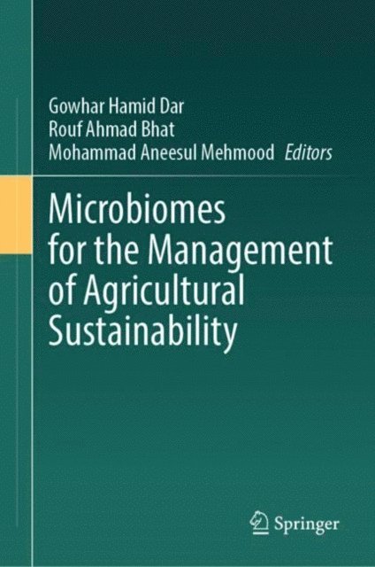 Mohammad Aneesul Mehmood, Rouf Ahmad Bhat, Gowhar Hamid Dar - Microbiomes for the Management of Agricultural Sustainability, E-bok