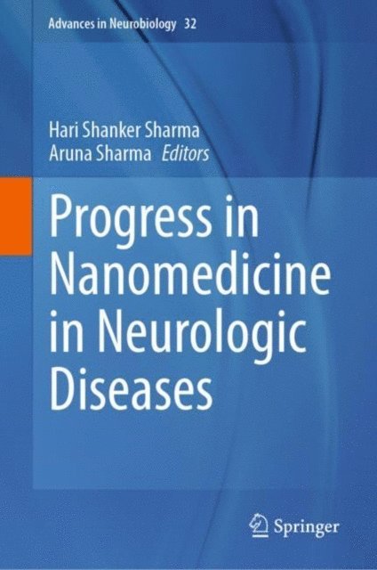 Aruna Sharma, Hari Shanker Sharma - Progress in Nanomedicine in Neurologic Diseases, E-bok