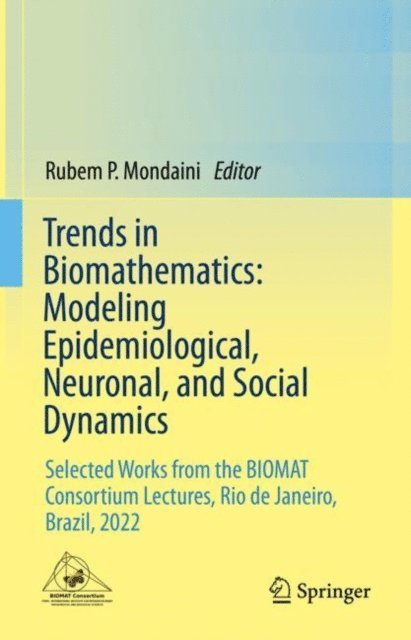 Rubem P. Mondaini - Trends in Biomathematics: Modeling Epidemiological, Neuronal, and Social Dynamics, E-bok. Tillgänglighet: Lägg i varukorg