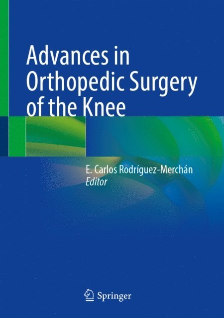 E. Carlos Rodriguez-Merchan - Advances in Orthopedic Surgery of the Knee, E-bok