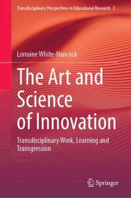 Lorraine White-Hancock - Art and Science of Innovation, E-bok