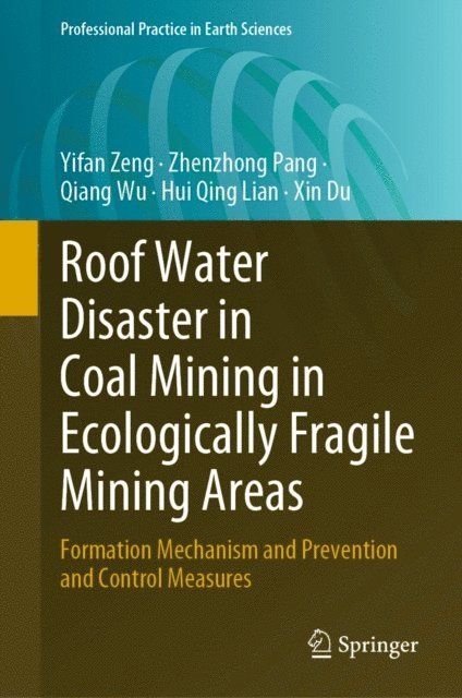 Xin Du, Hui Qing Lian, Qiang Wu, Zhenzhong Pang, Yifan Zeng - Roof Water Disaster in Coal Mining in Ecologically Fragile Mining Areas, E-bok