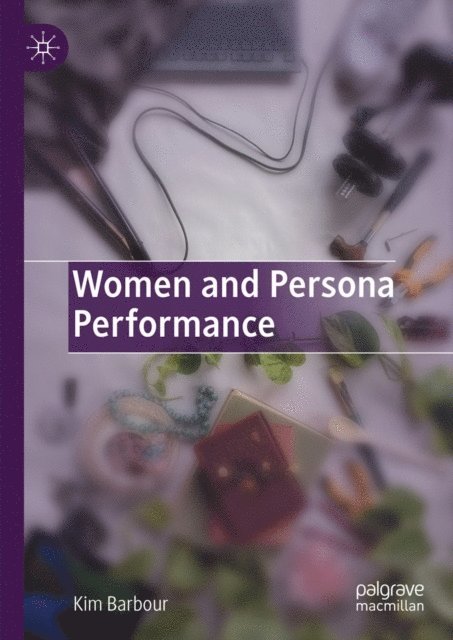 Kim Barbour - Women and Persona Performance, E-bok