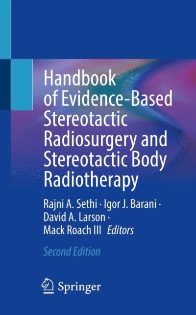 Mack Roach III, David A. Larson, Igor J. Barani, Rajni A. Sethi - Handbook of Evidence-Based Stereotactic Radiosurgery and Stereotactic Body Radiotherapy, E-bok