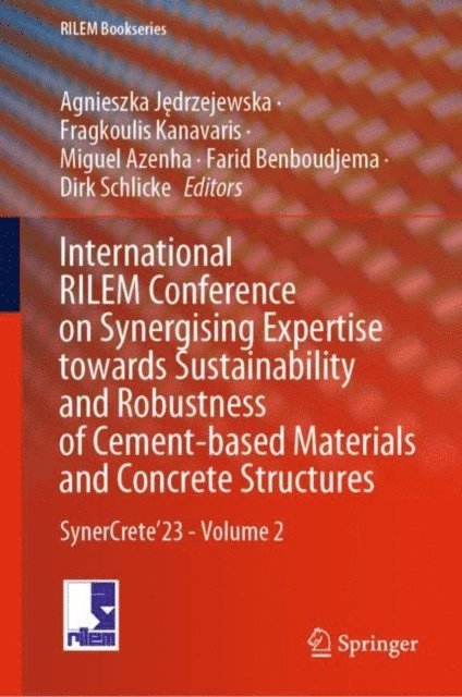 Dirk Schlicke, Farid Benboudjema, Miguel Azenha, Fragkoulis Kanavaris, Agnieszka Jedrzejewska - International RILEM Conference on Synergising Expertise towards Sustainability and Robustness of Cement-based Materials and Concrete Structures, E-bok