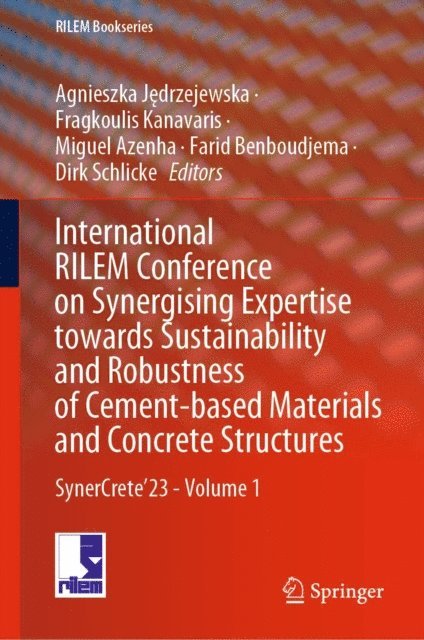 Dirk Schlicke, Farid Benboudjema, Miguel Azenha, Fragkoulis Kanavaris, Agnieszka Jedrzejewska - International RILEM Conference on Synergising Expertise towards Sustainability and Robustness of Cement-based Materials and Concrete Structures, E-bok