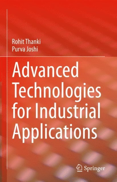 Purva Joshi, Rohit Thanki - Advanced Technologies for Industrial Applications, E-bok