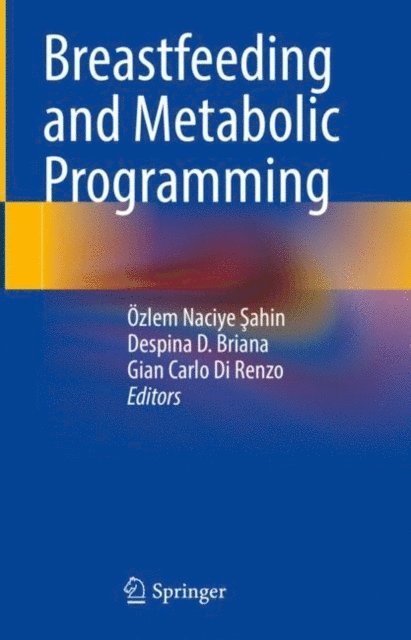 Gian Carlo Di Renzo, Despina D. Briana, Ozlem Naciye Sahin - Breastfeeding and Metabolic Programming, E-bok