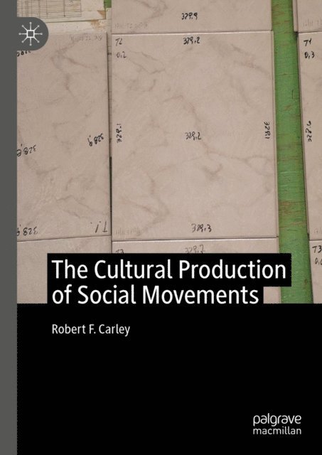 Robert F. Carley - Cultural Production of Social Movements, E-bok