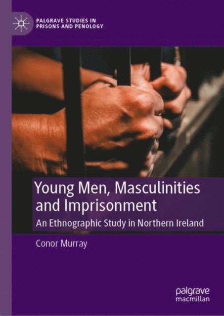 Conor Murray - Young Men, Masculinities and Imprisonment, E-bok