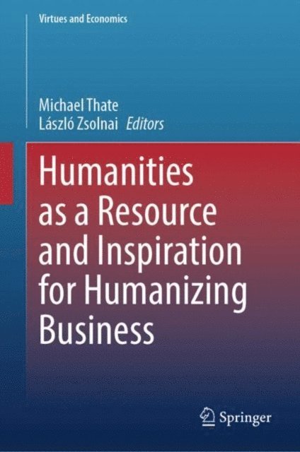 Laszlo Zsolnai, Michael Thate - Humanities as a Resource and Inspiration for Humanizing Business, E-bok
