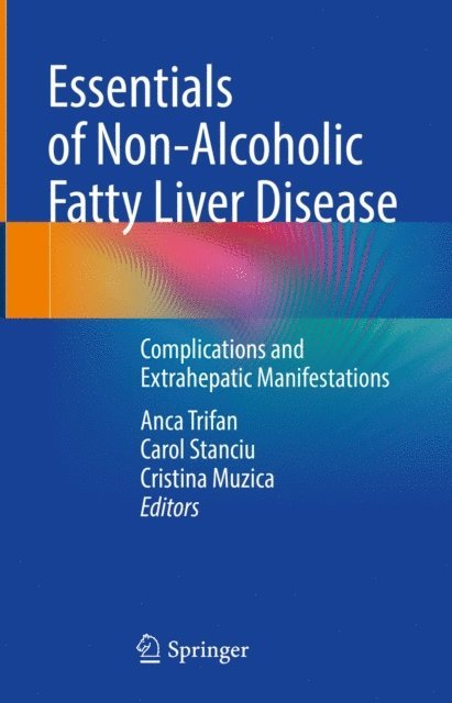 Cristina Muzica, Carol Stanciu, Anca Trifan - Essentials of Non-Alcoholic Fatty Liver Disease, E-bok